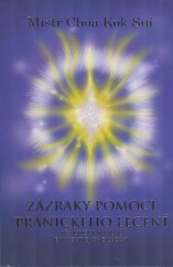 kniha Zázraky pomocí pránického léčení Praktický manuál energetického léčení, Gaia Publishing 2004