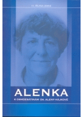 kniha Alenka k osmdesátinám Dr. Aleny Hájkové : [11. října 2004], Tilia 2004