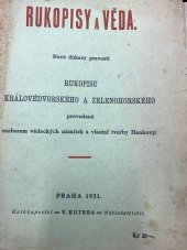 kniha Rukopisy a věda Nové důkazy pravosti Rukopisu Královédvorského a Zelenohorského provedené rozborem vědeckých námitek a "Hankových písní" : Novočeský text Rukopisů, V. Kotrba 1931