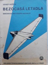 kniha Bezocasá letadla směrnice pro stavbu modelů se 62 obrázky v textu, 13 tabulkami a 3 přílohami, Česká grafická Unie 1936