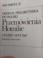 kniha Jan Pavel II  trzecia pielgrzymka do polski Przemowienia homilie 9 VI 1987-14 VI 1987, Znak krakow 1987