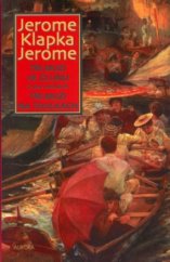 kniha Tři muži ve člunu (o psu nemluvě) Tři muži na toulkách, Aurora 2002
