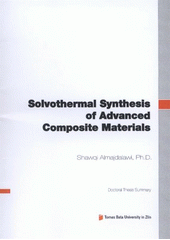 kniha Solvothermal synthesis of advanced composite materials = Solvotermální syntéza pokročilých kompositních materiálů : doctoral thesis summary, Tomas Bata University in Zlín 2012