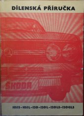 kniha Dílenská příručka osobních automobilů Škoda 105S, 105L, 120, 120L, 120LS, 120GLS, Automobilové závody n.p. 1978