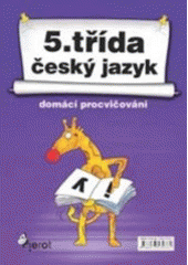 kniha Český jazyk - 5. třída domácí procvičování, Pierot 2007