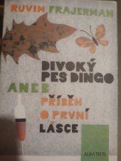 kniha Divoký pes dingo hra na motivy stejnojm. novely Ruvima Frajermana, Dilia 1982