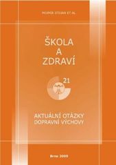 kniha Škola a zdraví 21 aktuální otázky dopravní výchovy, Masarykova univerzita ve spolupráci s MSD 2009