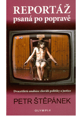 kniha Reportáž psaná po popravě Dvacetiletá anabáze zlovulí politiky a justice, Olympia 2022