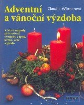 kniha Adventní a vánoční výzdoba nové nápady při tvoření výzdoby z listů, květů, větví a plodů, Bawa 1997