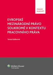 kniha Evropské mezinárodní právo soukromé v kontextu pracovního práva, Wolters Kluwer 2013