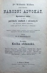 kniha Dra. Wilibalda Müllera Prosto-národní advokát II. svazek Kniha občanská  Spolehlivý rádce ve všech potřebách soudních i občanských pro obyvatele císařství rakouského, zvláště pak Čech, Moravy a Slezska : sepsán se zvláštním zřením k potřebám skutečným a doplněn dle nejnovějšího stanoviska zákonodárství rakouského, Tiskem a nákladem Karla Procházky 1871