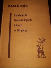 kniha Památník českých lesnických škol v Písku, vydaný při jubileu padesátiletého trvání 1884-1934, Nadační fond býv. lesnic. ústavů ve prospěch Fondu chudých žáků při stát. vyšší lesnické škole 1934