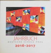 kniha Jahrbuch Deutsche Schule Prag 2016-2017, Německá škola v Praze 2017