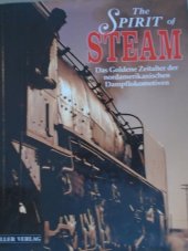 kniha The Spirit of STEAM Das goldene Zeitalter der nordamerikanischen Dampflokomotiven, Karl Müller 1996