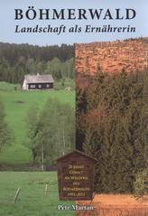 kniha Böhmerwald - Landschaft als Ernährerin 20 Jahre Gewalt an Wäldern des Böhmerwalds 1991-2011, Komunita pro duchovní rozvoj 2011
