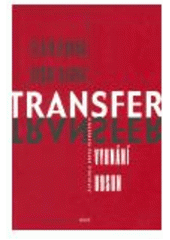 kniha Transfer v kontextu české literatury vyhnání, odsun = Transfer im Kontext der tschechischen Literatur : Vertreibung, Aussiedlung, Host 2004