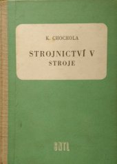 kniha Strojnictví 5. [díl], - Stroje - Učební text pro prům. školy nestrojnické a pro dvouleté prům. školy strojnické pro pracující., SNTL 1957