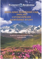 kniha Himálajské ájurvédské čaje, amalaki, chyawanprash, ájurvédské byliny praktický průvodce jejich účinky a působením, Everest Ayurveda 2014