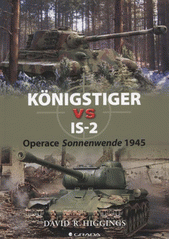 kniha Königstiger vs IS-2 operace Sonnenwende 1945, Grada 2012
