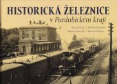 kniha Historická železnice v Pardubickém kraji, Tváře 2020