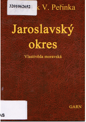 kniha Jaroslavský okres Vlastivěda moravská II. Místopis Moravy VI. Znojemský kraj, Garn 2009