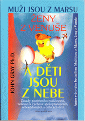 kniha Muži jsou z Marsu, ženy z Venuše a děti jsou z nebe Zásady pozitivního rodičovství, vedoucí k výchově spolupracujících, sebevědomých a citlivých dětí, Knižní klub 2000