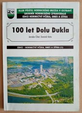 kniha 100 let dolu dukla, Klub přátel hornického muzea OKD 2005