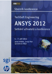 kniha TechSoft Engineering ANSYS 2012 setkání uživatelů a konference : sborník [konference] : Špindlerův Mlýn, Hotel Horal 5.-7. září 2012, ARCADEA 2012