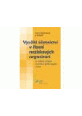 kniha Využití účetnictví v řízení neziskových organizací se zvláštním zřetelem na tvorbu a využití rozpočtu v řízení, ASPI  2006