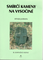 kniha Smírčí kameny na Vysočině, Hynek Jurman 2005