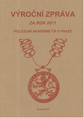 kniha Výroční zpráva za rok 2011 Policejní akademie České republiky, Policejní akademie České republiky 2012