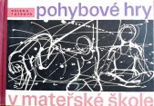 kniha Pohybové hry v mateřské škole Met. příručka pro učitelky mateřských škol, SPN 1969