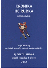 kniha Kronika HC Rudka pokračování : vzpomínky na hokej, soupeře, ostatní sporty a aktivity, Gloria 2012