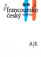 kniha Velký francouzsko-český slovník = Grand français tchèque dictionnaire, Academia 1992