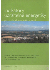 kniha Indikátory udržitelné energetiky pro rozhodování měst a obcí výzkum a aplikace sady místních indikátorů se zaměřením na energetiku, ekonomiku a životní prostředí, Porsenna 2009