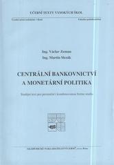 kniha Centrální bankovnictví a monetární politika studijní text pro prezenční i kombinovanou formu studia, Akademické nakladatelství CERM 2010