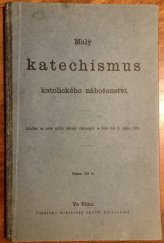 kniha Malý katechismus katolického náboženství schválen na valné schůzi biskupů rakouských ve Vídni dne 9. dubna 1894, Císařský královský šk. knihosad 1908