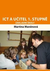 kniha ICT a učitel 1. stupně základní školy, Martina Maněnová 2009