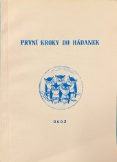 kniha První kroky do hádanek Kroužek hádankářů a křížovkářů "Staré hnízdo" Ústř. kult. domu železničářů Praha, Ústř. kult. dům železničářů 1983