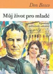 kniha Můj život pro mladé vzpomínky zakladatele salesiánů, Portál 2007