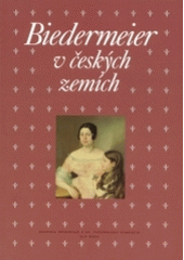 kniha Biedermeier v českých zemích sborník příspěvků z 23. ročníku sympozia k problematice 19. století, Plzeň, 6.-8. března 2003, KLP - Koniasch Latin Press 2004