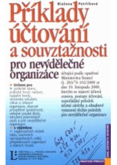 kniha Příklady účtování a souvztažnosti pro nevýdělečné organizace účtující podle opatření Ministerstva financí čj. 283/76 102/2000 ze dne 10. listopadu 2000, kterým se stanoví účtová osnova, postupy účtování, uspořádání položek účetní uzávěrky a obsahové vymezení těchto položek pro nevýdělečné organizace, Linde 2001