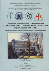 kniha XI. brněnské dentální a implantologické dny symposium Stomatologického výzkumného centra : dentální, orální čelistní implantologie, kostní regenerace : sborník abstrakt : Brno, 2.10.-3.10.2009, Kongresové centrum hotelu Continental, Masarykova univerzita 2009