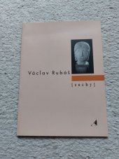 kniha Václav Rubáš (sochy) : [katalog výstavy, Klatovy 6.3-2.6.1996, Galerie Klatovy-Klenová 1996