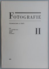 kniha Fotografie II pro druhý a třetí ročník SOU, učební obor fotograf Část 2. Technologie., SPN 1991