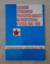 kniha Kalendář významných politických událostí na Prostějovsku v letech 1945-1948, Okresní archiv 1984