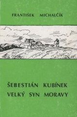 kniha Šebestián Kubínek, velký syn Moravy, Wahlen 1988