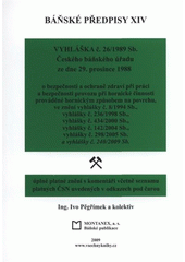 kniha Báňské předpisy XIV, - Vyhláška č. 26/1989 Sb. Českého báňského úřadu ze dne 29. prosince 1988 : o bezpečnosti a ochraně zdraví při práci a bezpečnosti provozu při hornické činnosti prováděné hornickým způsobem na povrchu, ve znění vyhlášky č. 8/1994 Sb., vyhlášky č. 236/1998 Sb - úplné platné znění s úvodními komentáři., Montanex 2009