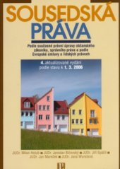 kniha Sousedská práva praktická příručka : podle současné právní úpravy občanského zákoníku, správního práva a podle Evropské úmluvy o lidských právech, Linde 2006