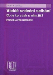 kniha Vleklé srdeční selhání co je to a jak s ním žít? : příručka pro nemocné, Triton 1999